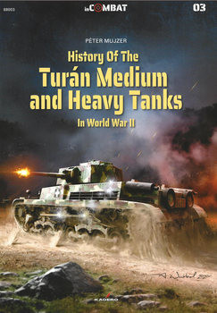 History of the Turan Medium and Heavy Tanks in World War II (Kagero in Combat 03)