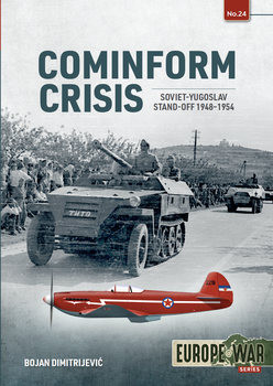 Cominform Crisis: Soviet-Yugoslav Stand-Off 1948-1954 (Europe@War Series 23)
