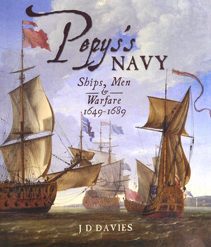 Pepyss Navy: Ships, Men & Warfare 1649-1689