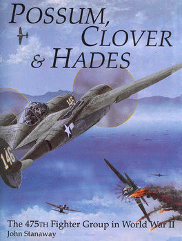 Possum, Clover & Hades: The 475th Fighter Group in World War II (Schiffer Military/Aviation History)