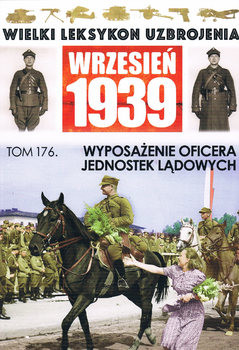 Wyposazenie Oficera Jednostek Ladowych (Wielki Leksykon Uzbrojenia: Wrzesien 1939 Tom 176)