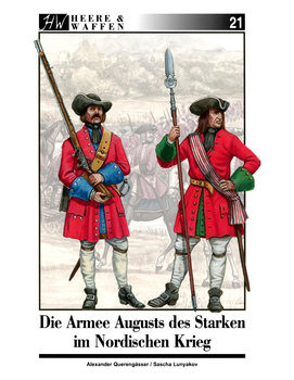 Die Armee Augusts des Starken im Nordischen Krieg (Heere & Waffen 21)