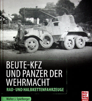Beute-Kfz und Panzer der Wehrmacht: Rad und Halbkettenfahrzeuge