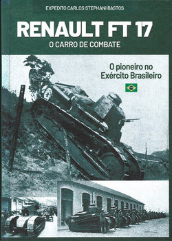 Renault FT-17 O Carro de Combate: O Pioneiro no Exercito Brasileiro