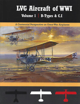 LVG Aircraft of WWI Volume 1: B-Types & C.I (Great War Aviation Centennial Series 34)