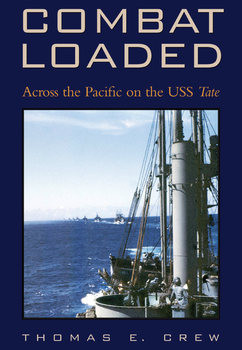 Combat Loaded: Across the Pacific on the USS Tate