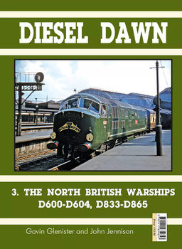 Diesel Dawn Part 3: North British Warships D600-D604, D833-D865