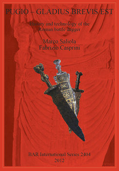 Pugio - Gladius Brevis Est History and Technology of the Roman Battle Dagger