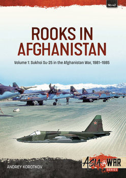 Rooks in Afghanistan Volume 1: Sukhoi Su-25 in the Afghanistan War 1981-1985 (Asia@War Series №42)