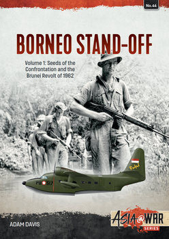 Borneo Stand-Off Volume 1: Seeds of the Confrontation and the Brunei Revolt of 1962 (Asia@War Series 44)