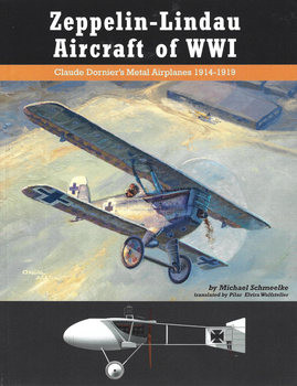 Zeppelin-Lindau Aircraft of WWI: Claude Dorniers Metal Airplanes 1914-1919 (Great War Aviation Centennial Series 42)
