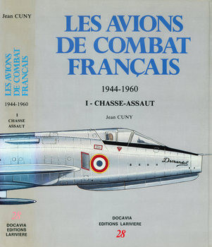 Les Avions de Combats Francais 1944-1960 Tome 1: Chasse-Assaut (Collection Docavia 28)
