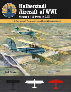 Halberstadt Aircraft of WWI Volume 1: A-Types to C.III (Great War Aviation Centennial Series 44)