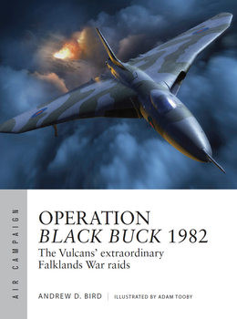 Operation Black Buck 1982: The Vulcans Extraordinary Falklands War Raids (Osprey Air Campaign 37)