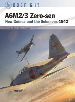 A6M2/3 Zero-Sen: New Guinea and the Solomons 1942 (Osprey Dogfight 10)