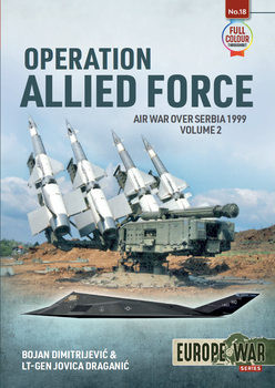 Operation Allied Force: Air War over Serbia 1999 Volume 2 (Europe@War Series 18)