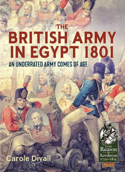 The British Army in Egypt 1801: An Underated Army Comes of Age (From Reason to Revolution 1721-1815 22)