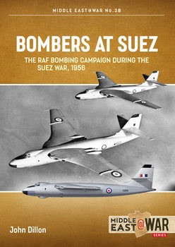 Bombers at Suez: The RAF Bombing Campaign during the Suez War, 1956 (Middle East @War Series 38)