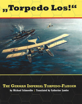 "Torpedo Los!" The German Imperial Torpedo-Flieger