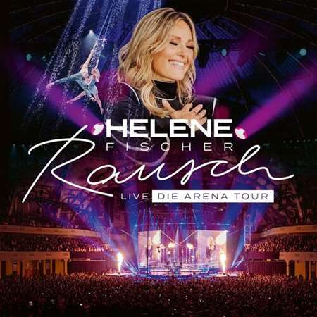 Helene Fischer - Rausch Live [24-bit Hi-Res, Die Arena Tour] (2024) FLAC