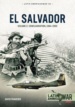El Salvador Volume 2 Conflagration, 1984-1992 (Latin America@War Series 34)