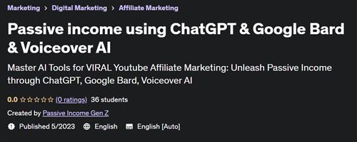 Passive income using ChatGPT & Google Bard & Voiceover AI