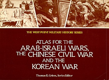 Atlas for the Arab-Israeli Wars, the Chinese Civil War, and the Korean War