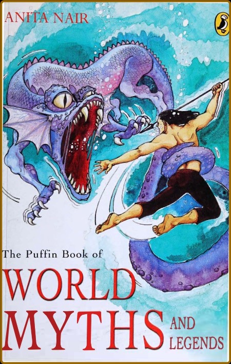 The Puffin Book of World Myths & Legends (2004) by Anita Nair 28c5592cf5dc5914be02a864dc9e7d38