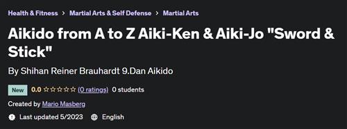 Aikido from A to Z Aiki-Ken & Aiki-Jo Sword & Stick