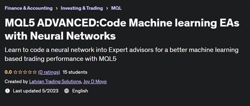 MQL5 ADVANCED:Code Machine learning EAs with Neural Networks |  Download Free