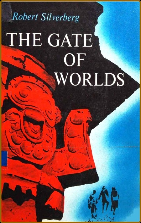 The Gate Of Worlds (1967) by Robert Silverberg