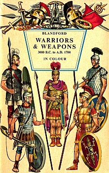Warriors and Weapons 300 B.C. to A.D. 1700 in Colour