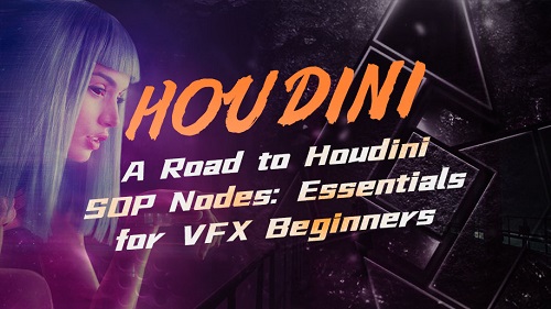 A Road to Houdini SOP Nodes: Essentials for VFX Beginners Fcb571ed9ec562e0c9774edfae0054f9