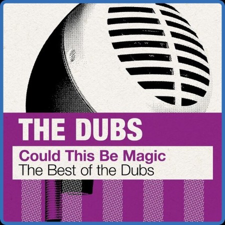 The Dubs - Could This Be Magic The Best of the Dubs (2023) FLAC