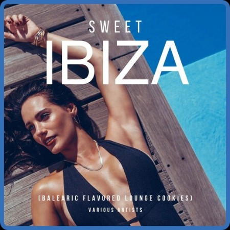 VA - Sweet Ibiza 2023 (Balearic Flavored Lounge Cookies) (2023)