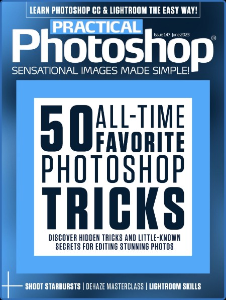 Practical Photoshop - Issue 147 - June 2023