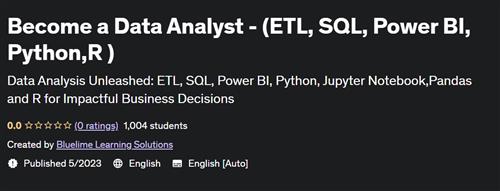 Become a Data Analyst – (ETL, SQL, Power BI, Python,R )