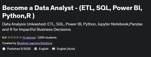 Become a Data Analyst –  (ETL, SQL, Power BI, Python,R )