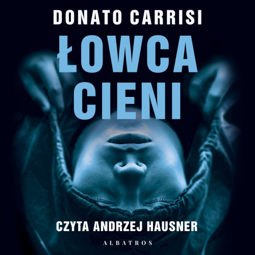 Donato Carrisi - Cykl Marcus (tom 2) Łowca Cieni