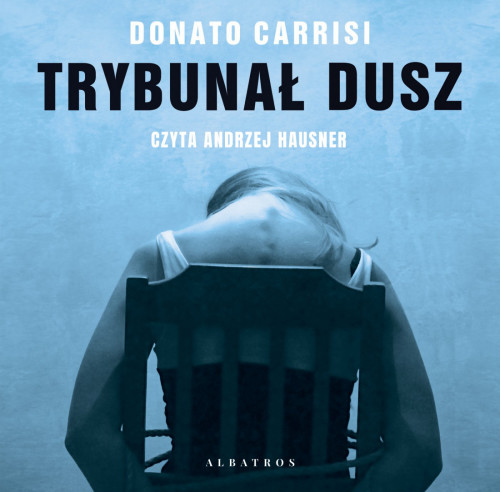 Donato Carrisi - Cykl Marcus (tom 1) Trybunał dusz