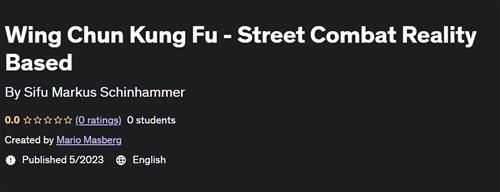 Wing Chun Kung Fu – Street Combat Reality Based