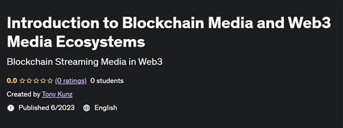 Introduction to Blockchain Media and Web3 Media Ecosystems