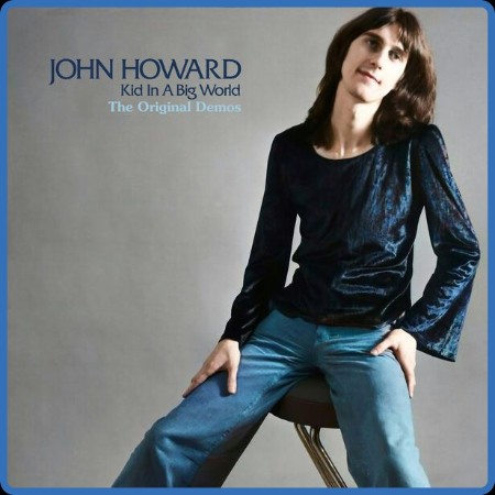 John Howard - Kid In A Big World The Original Demos  (1974 Demos) (2023)