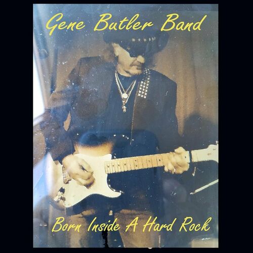 Gene Butler Band - Born Inside a Hard Rock 2023