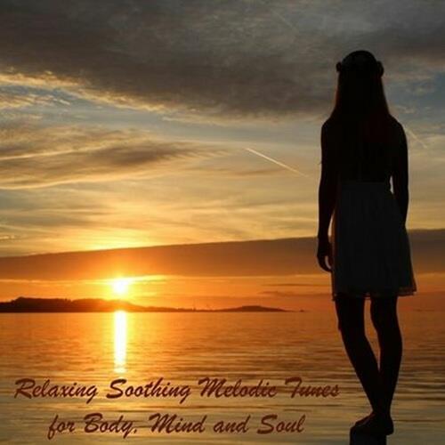 Relaxing Soothing Melodic Tunes for Body, Mind and Soul (2023) FLAC