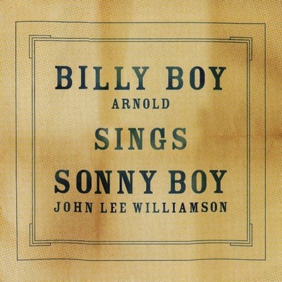 Billy Boy Arnold - Sings Sonny Boy (2008)