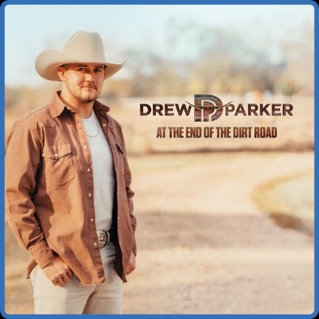 Drew Parker - At The End Of The Dirt Road EP (2023)