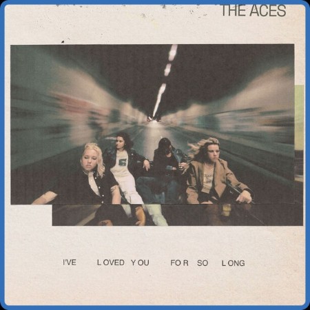 The Aces - I've Loved You For So Long (2023)