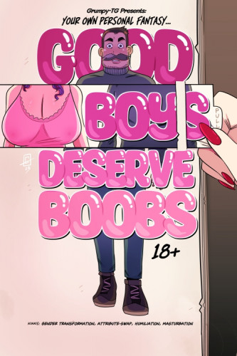 GrumpyTG - Good Boys Deserve Boobs Porn Comic