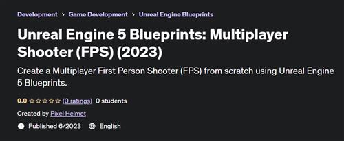 Unreal Engine 5 Blueprints Multiplayer Shooter (FPS) (2023)